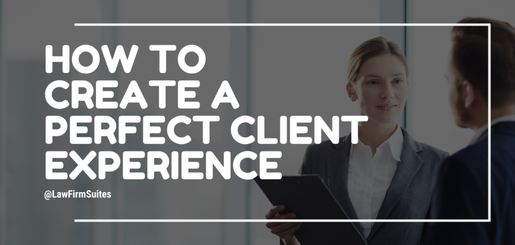 How to Create a Perfect Client Experience