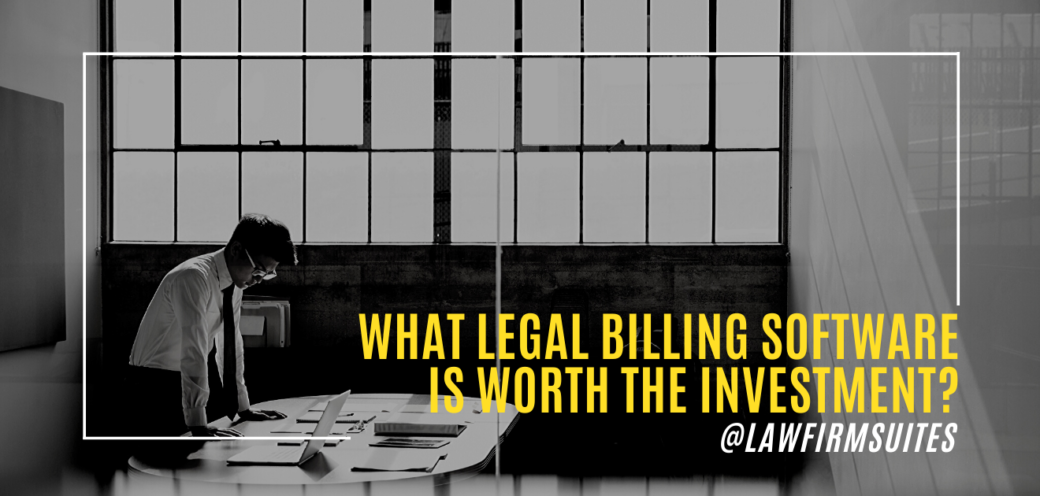 What Legal Billing Software Is Worth the Investment?