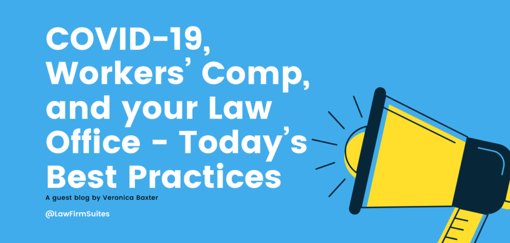 COVID-19, Workers’ Comp, and your Law Office – Today’s Best Practices