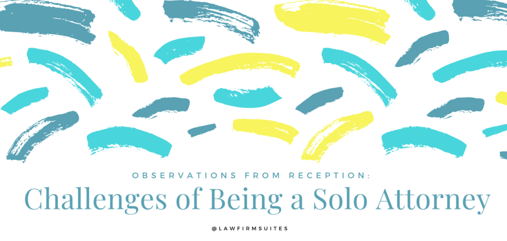 Observations from Reception: Challenges of Being a Solo Attorney