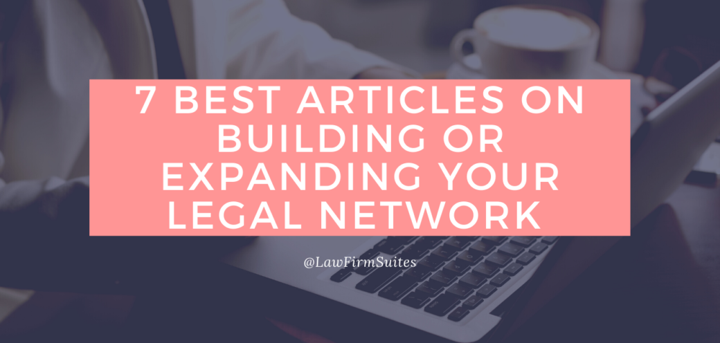 7 Best Articles On Building Or Expanding Your Legal Network