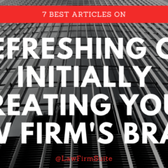7 Best Articles on Refreshing or Initially Creating Your Law Firm’s Brand