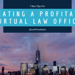 7 Key Tips For Creating A Profitable Virtual Law Office