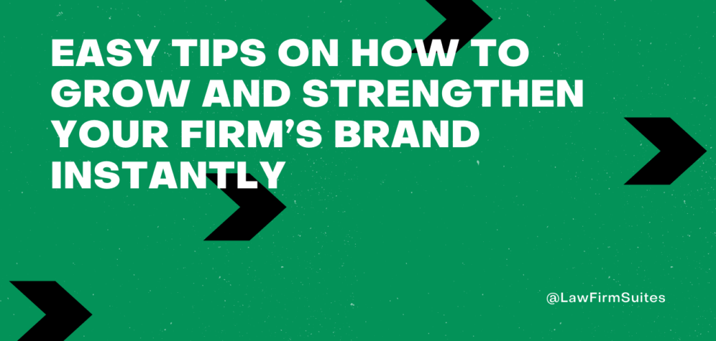 Easy Tips On How To Grow and Strengthen Your Firm’s Brand Instantly