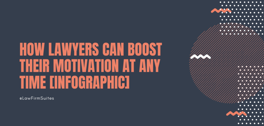 How Lawyers Can Boost Their Motivation At Any Time [Infographic]