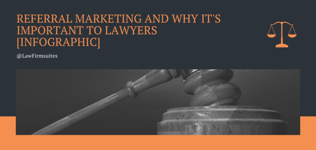 Referral Marketing and Why it’s Important to Lawyers [Infographic]