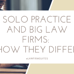 Solo Practice and Big Law Firms: How They Differ