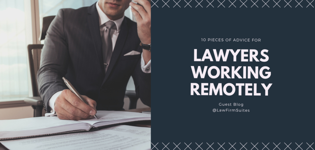 10 Pieces Of Advice For Lawyers Working Remotely