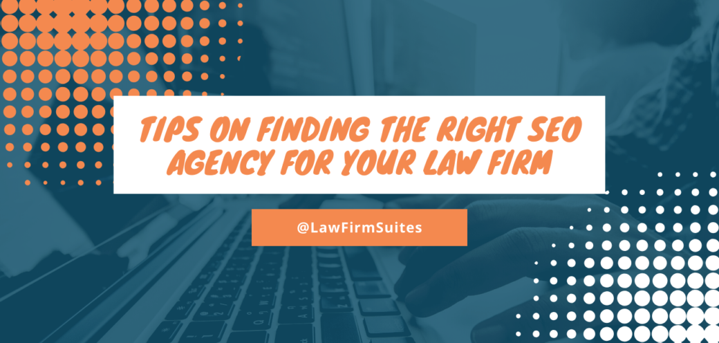 Tips On Finding The Right Seo Agency For Your Law Firm