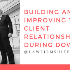 Building and Improving Your Client Relationships During Downtime