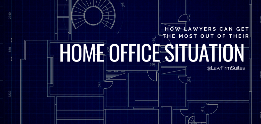 How Lawyers Can Get The Most Out Of Their Home Office Situation