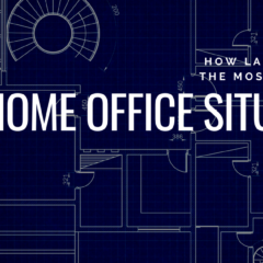 How Lawyers Can Get The Most Out Of Their Home Office Situation