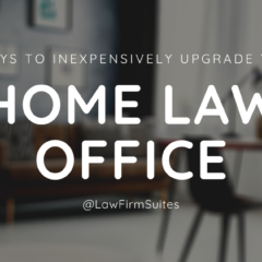 5 Ways to Inexpensively Upgrade your Home Law Office