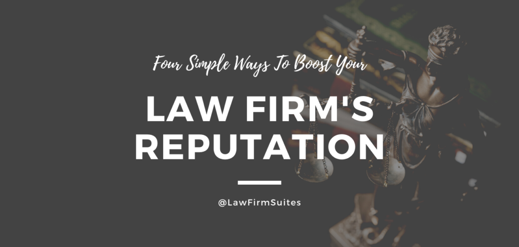 Four Simple Ways To Boost Your Law Firm’s Reputation
