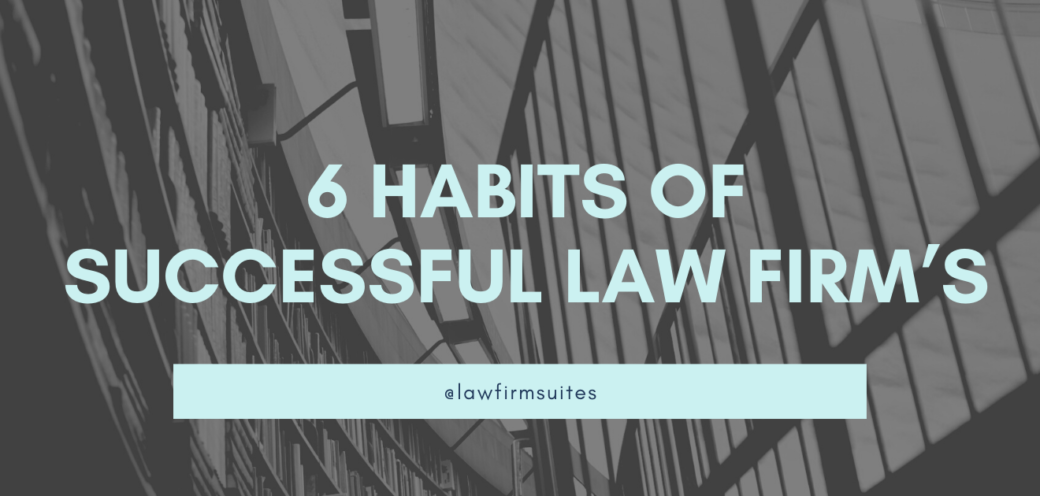 6 Habits Of Successful Law Firm’s