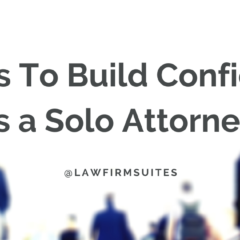 7 Ways To Build Confidence as a Solo Attorney
