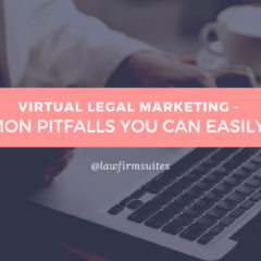 Virtual Legal Marketing – 5 Common Pitfalls You Can Easily Avoid