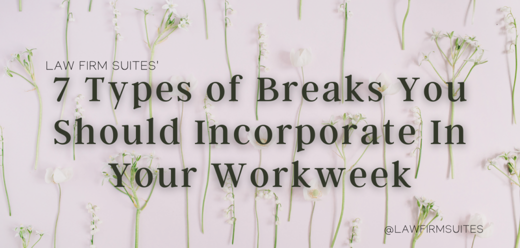 7 Types of Breaks You Should Incorporate In Your Workweek
