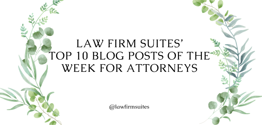 Law Firm Suites’ Top 10 Blog Posts of the Week For Attorneys | Law Firm ...