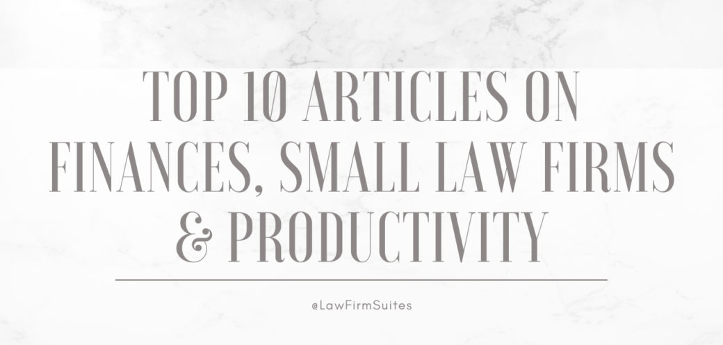 Top 10 Articles on Finances, Small Law Firms & Productivity