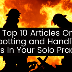 Top 10 Articles On Spotting and Handling Fires In Your Solo Practice