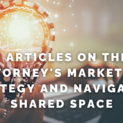 Top 10 Articles On The Solo Attorney’s Marketing Strategy And Navigating Shared Space