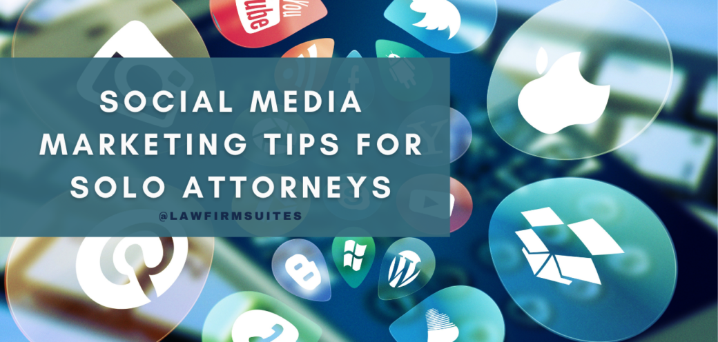 Social Media Marketing Tips For Solo Attorneys