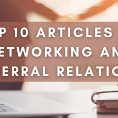 Top 10 Articles on Networking and Referral Relations