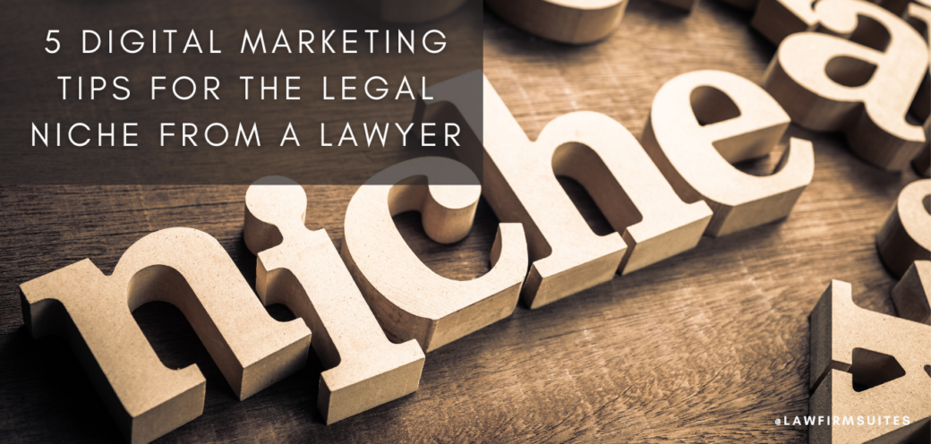 5 Digital Marketing Tips for the Legal Niche From a Lawyer