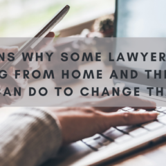 5 Reasons Why Some Lawyers Despise Working From Home And Things You Can Do To Change That