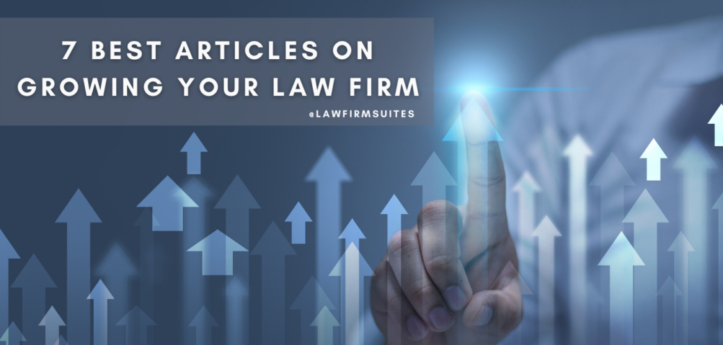 7 Best Articles On Growing Your Law Firm