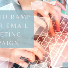 7 Ways To Ramp Up Your Email Marketing Campaign
