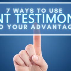 7 Ways To Use Client Testimonials To Your Advantage