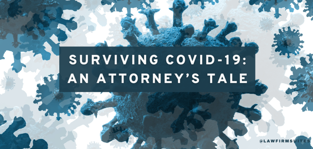 Surviving Covid-19: An Attorney’s Tale