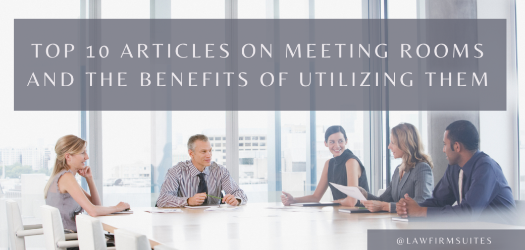 Top 10 Articles On Meeting Rooms And The Benefits Of Utilizing Them
