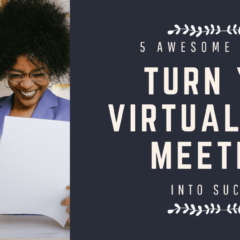 5 Awesome Ways to Turn Your Virtual Team Meeting Into Success