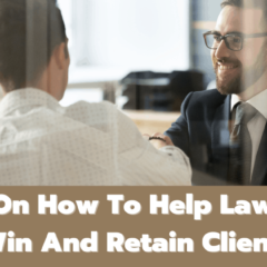 7 Tips On How To Help Law Firms To Win And Retain Clients