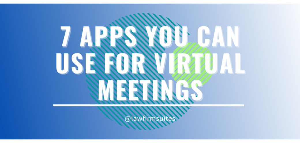 7 Apps You Can Use For Virtual Meetings