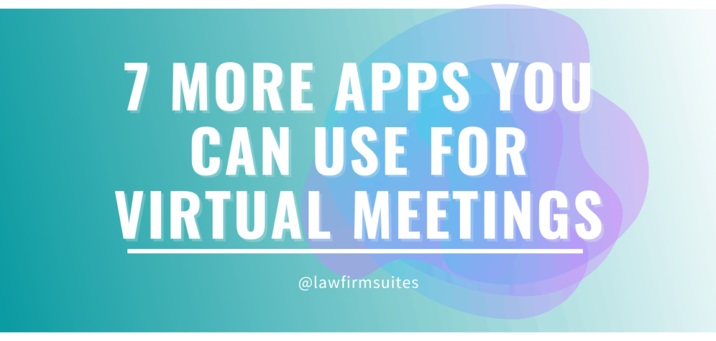 7 MORE Apps You Can Use For Virtual Meetings