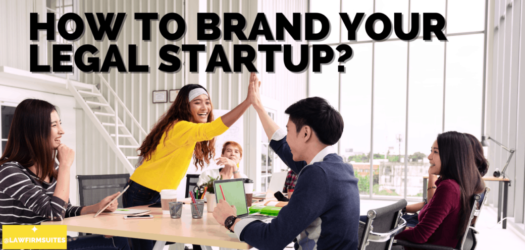 How To Brand Your Legal Startup?
