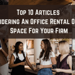 Top 10 Articles On Considering An Office Rental Or Shared Space For Your Firm