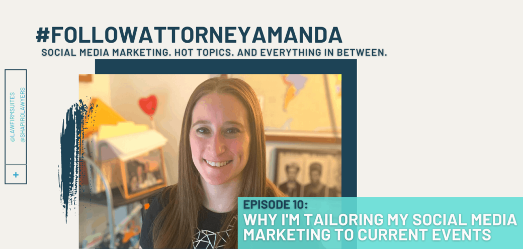 Why I’m Tailoring My Social Media Marketing to Current Events | #FollowAttorneyAmanda