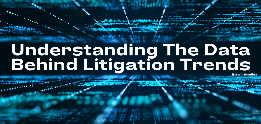Understanding The Data Behind Litigation Trends
