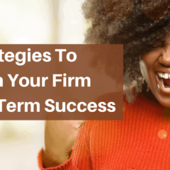 7 Strategies To Position Your Firm For Long-term Success