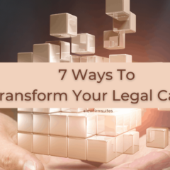 7 Ways To Transform Your Legal Career