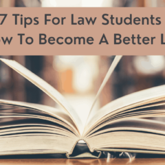7 Tips For Law Students On How To Become A Better Lawyer