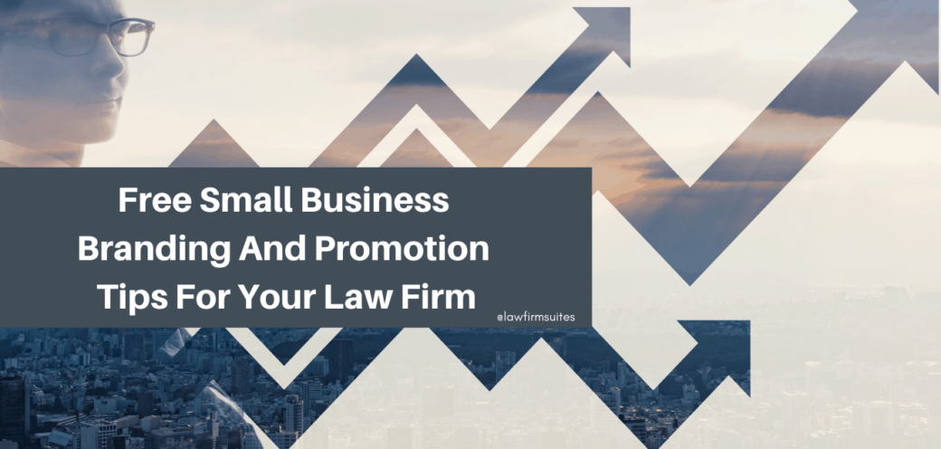 Free Small Business Branding And Promotion Tips For Your Law Firm