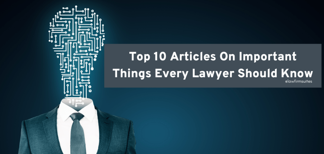 Top 10 Articles On Important Things Every Lawyer Should Know