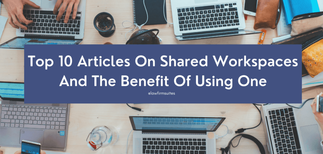 Top 10 Articles On Shared Workspaces And The Benefit Of Using One
