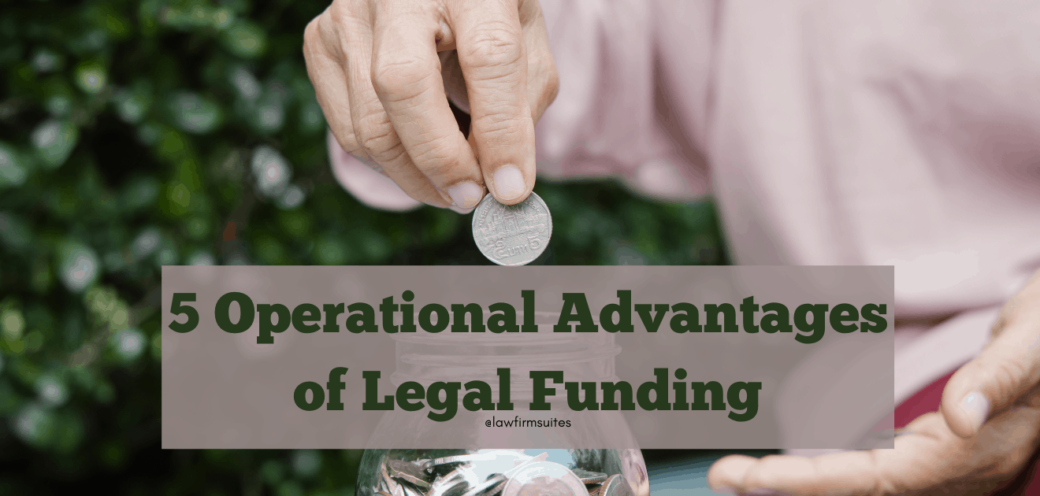 5 Operational Advantages of Legal Funding